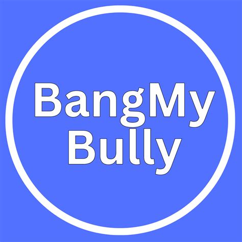 : r/bangmybully